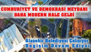 Cumhuriyet ve Demokrasi Meydanı Çevresi Alaşehir'e Yakışır Hale Geldi