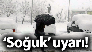 Meteoroloji'den Soğuk Uyarı!
