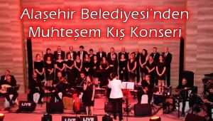 Alaşehir Belediyesi'nden Muhteşem Kış Konseri