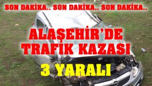 Alaşehir'de Trafik Kazası : 3 Yaralı