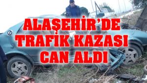Alaşehir'de Trafik Kazası Can Aldı