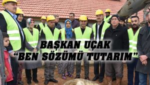 Başkan Uçak Bir Sözünü Daha Tuttu