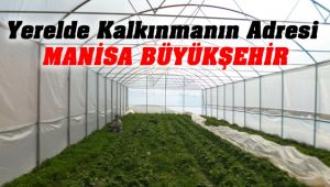 Yerelde Kalkınmanın Adresi Manisa Büyükşehir