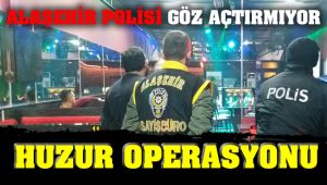 Alaşehir'de Eğlence Mekanlarına Huzur Operasyonu
