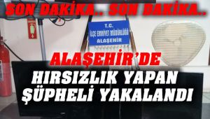 Alaşehir'de Bir Çok Evden Hırsızlık Yapan Şüpheli Yakalandı