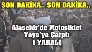 Alaşehir'de Motosiklet Yaya'ya Çarptı : 1 Yaralı