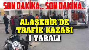 Alaşehir'de Trafik Kazası : 1 Yaralı