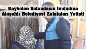 Alaşehir Zabıtası kayıp vatandaşı ailesine kavuşturdu