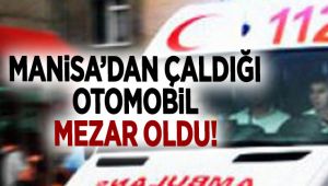 Çaldığı Otomobil Mezarı Oldu