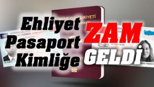 Ehliyet, Pasaport ve Kimliğe Zam