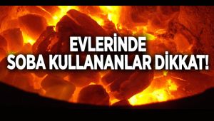 Evlerinde Soba Kullananlar Dikkat