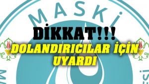 MASKİ, Dolandırıcılar İçin Uyardı!
