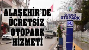 Alaşehir Belediyesi'nden Ücretsiz Otopark Hizmeti