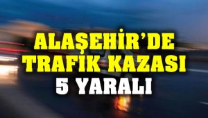 Alaşehir'de Meydana Gelen Trafik Kazasında 5 Kişi Yaralandı.