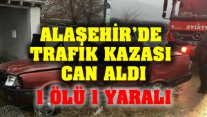 Alaşehir'de Trafik Kazası : 1 Ölü, 1 Yaralı