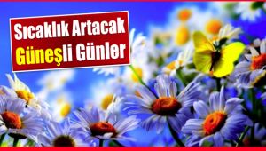 Alaşehir Sıcaklar Geri Geliyor!