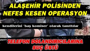 Alaşehir'de Kendilerini Polis Olarak Tanıtan Dolandırıcılar Tutuklandı