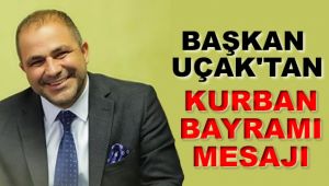 Başkan Uçak'tan Kurban Bayramı Mesajı
