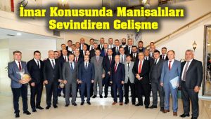 İmar Konusunda Manisalıları Sevindiren Gelişme   