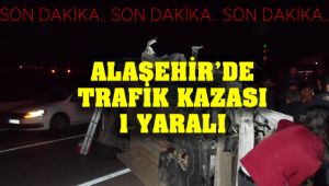 Alaşehir'de Lastiği Patladı Takla Attı : 1 Yaralı