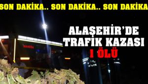 Alaşehir'de Otomobil ile Motosiklet Çarpıştı : 1 ÖLÜ