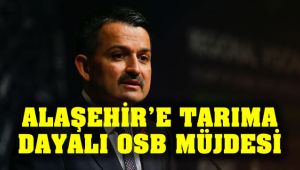 Alaşehir'e Tarıma Dayalı OSB Müjdesi