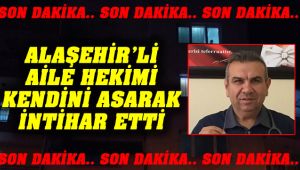 Alaşehir'de Şok İntihar! Aile Hekimi Kendini Astı