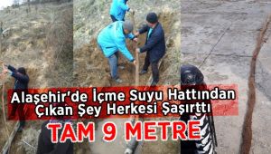 Alaşehir'de İçme Suyu Hattında 9 Metre Uzunluğunda Ağaç Kökü Çıktı