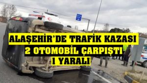Alaşehir'de İki Otomobil Çarpıştı : 1 Yaralı
