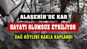 Alaşehir'in Dağ Köylerinde Kar Hayatı Olumsuz Etkiledi