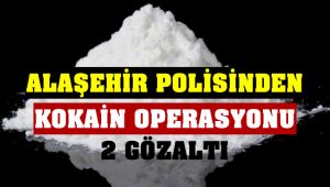 Alaşehir Polisinden Kokain Operasyonu : 2 Gözaltı