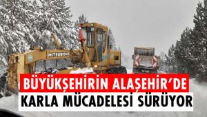 Büyükşehirin Alaşehir'de Karla Mücadelesi Sürüyor