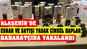 Alaşehir'de Baharatçı Dükkanında Esrar Maddesi ve Cinsel Haplar Ele Geçirildi
