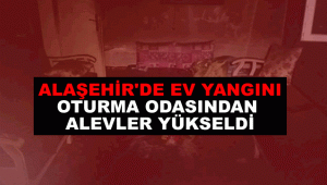 Alaşehir'de Ev Yangını Korkuttu