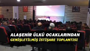 Alaşehir Ülkü Ocakları Genişletilmiş İstişare Toplantısı Gerçekleştirdi