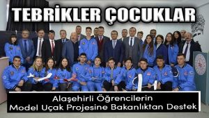 Alaşehirli Öğrencilerin Model Uçak Projesine Bakanlıktan Destek