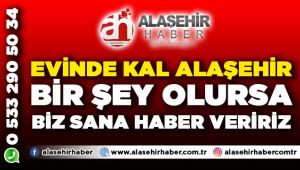 Evinde Kal ALAŞEHİR, Bir Şey Olursa Biz Sana Haber Veririz