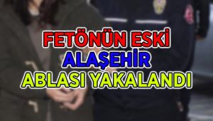 FETÖ'nün Eski Alaşehir Ablası Yakalandı