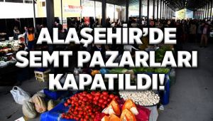 Alaşehir'de Semt Pazarları Kapatıldı