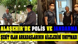 Alaşehir'de Polis ve Jandarma'dan Şehit Arkadaşlarının Ailelerine Ramazan Bayramı Ziyareti