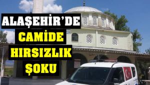 Alaşehir'de Hırsızlar Camiyi Soydu