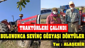 Alaşehir'de Çalınan Traktör Bulununca Sevinç Gözyaşları Döktüler