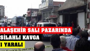Alaşehir Salı Pazarında Silahlı Kavga : 1 Yaralı
