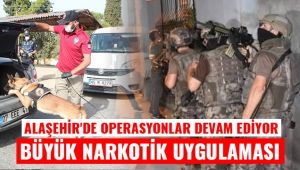 Alaşehir'de Büyük Narkotik Uygulaması