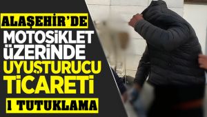 Alaşehir'de Motosiklet Üzerinde Uyuşturucu Ticareti : 1 Tutuklama