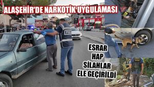 Alaşehir'de Narkotik Uygulaması