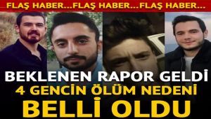 4 Gencin Ölüm Nedeni Belli Oldu !