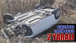 Alaşehir'de direksiyon hakimiyetini kaybetti şarampole devrildi: 2 yaralı