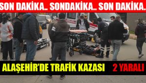 Alaşehir'de otomobil ile motosiklet çarpıştı : 2 Yaralı