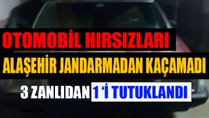 Alaşehir'de otomobil hırsızlığı iddiasıyla yakalanan 3 zanlıdan 1'i tutuklandı